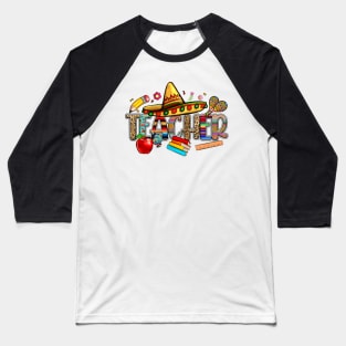 Teacher Cinco De Mayo Party Teaching Mexican Teacher Baseball T-Shirt